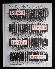 Mixed Media Textile Art in Three Dimensions Book by Anne Goddard NEW Hardcover
