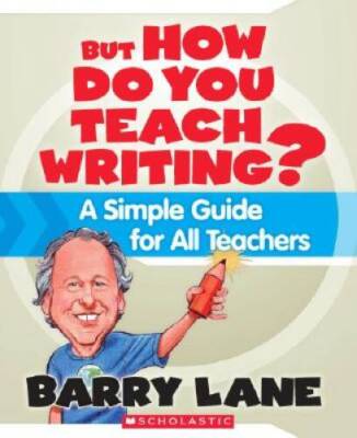But How Do You Teach Writing?: A Simple Guide for All Teachers - GOOD