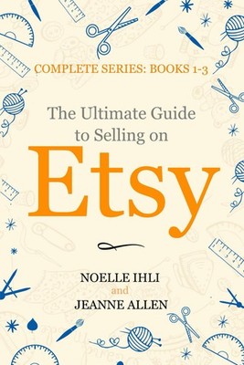 The Ultimate Guide to Selling on Etsy: How to Turn Your Etsy Shop Side Hustl...