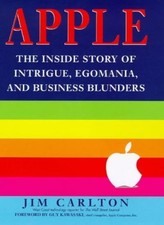 Apple: The Intrigue, Egomania and Business Blunders That Toppled