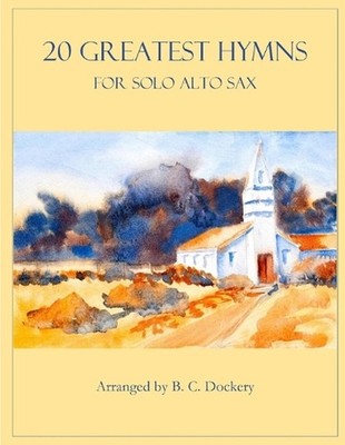 20 Greatest Hymns for Solo Alto Sax by B.C. Dockery Paperback Book