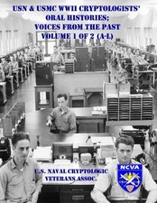 USN & USMC WWII Cryptologists' Oral Histories;: Voices from the Past - Vol. 1 of