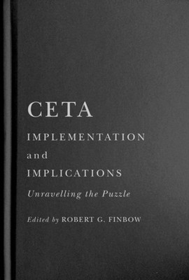 CETA IMPLEMENTATION & IMPLICATIONS by FINBOW, EDITED Hardback Self Help Business