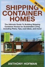 Shipping Container Homes: The Ultimate Guide To Building Shipping Container...
