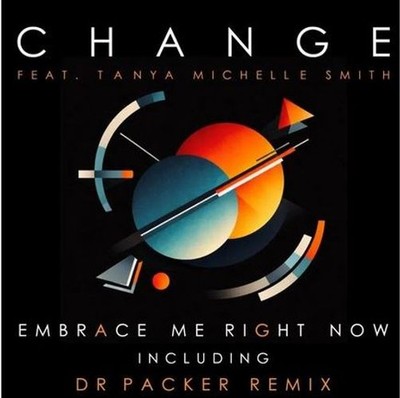 Neues Vinyl - Change Feat Tanya Michelle Smith - Embrace Me Right Now Including