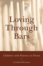 Loving Through Bars: Children with ..., Martone, Cynthi