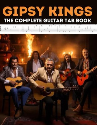 Gipsy Kings: The Complete Guitar Tab Book