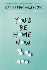 You'd Be Home Now by Kathleen Glasgow (English) Paperback Book