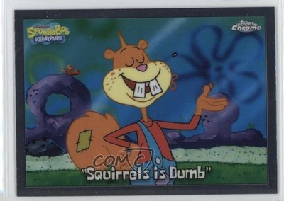 2025 Topps Chrome Spongebob 25th Sandy Cheeks Squirrels is Dumb #82 0d95