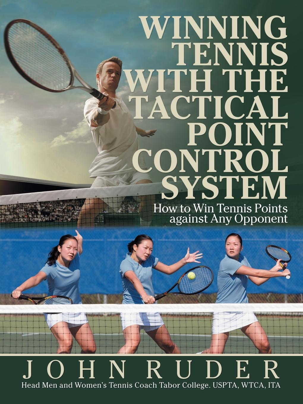 John Ruder | Winning Tennis With The Tactical Point Control System |