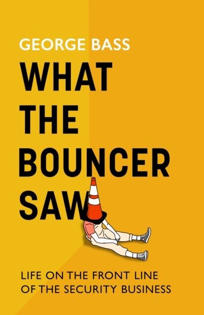 What The Bouncer Saw by George Bass Hardback