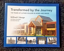 Transformed By The Journey By Wilfred F. Bunge 150 Years of Luther College 
