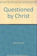QUESTIONED BY CHRIST By Michael Leary *Excellent Condition*