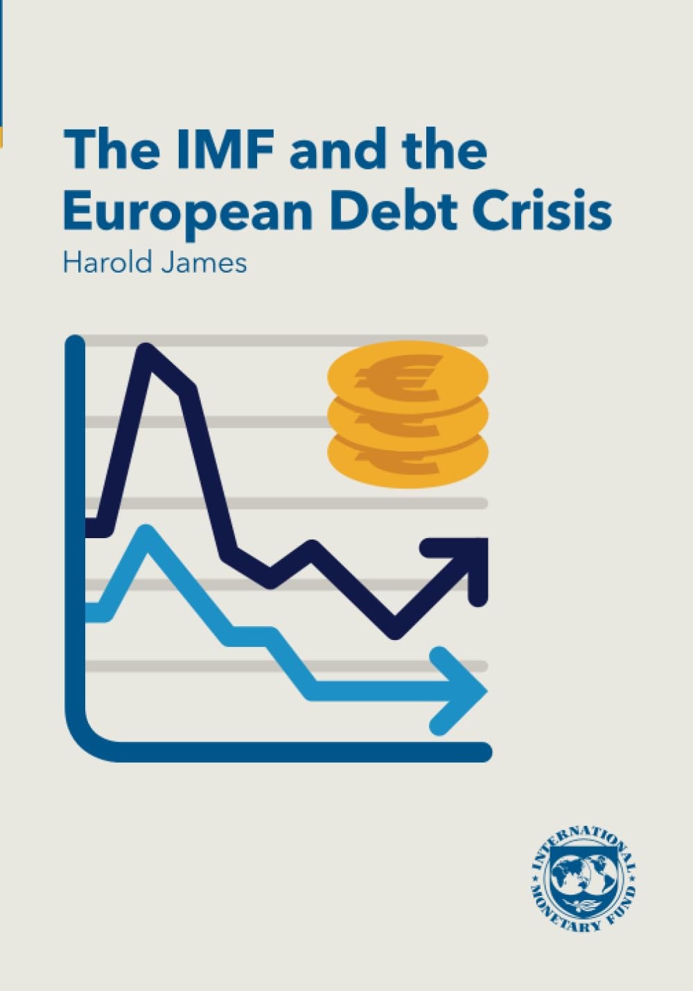 The IMF and the European Debt Crisis - Harold James - Paperback - Very Good