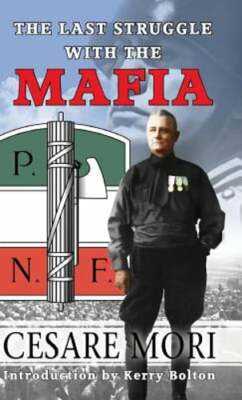 The Last Struggle With The Mafia by Cesare Mori: New