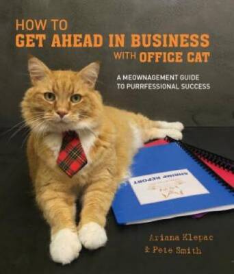 How to Get Ahead in Business with Office Cat: A Meownagement Guide to Pur - GOOD
