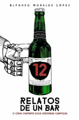 Relatos De Un Bar: O C?Mo Contarte Doce Historias Cu?Nticas
