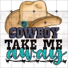 Sublimation Print Cowboy Take Me Away Ready to Press Heat Transfer