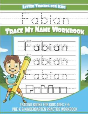 Fabian Letter Tracing For Kids Trace My Name Workbook: Tracing Books For Ki...