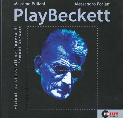 Massimo Puliani..PLAYBECKETT: MULTIMEDIALE VISIONEN IM WERK VON SAMUEL BECKETT