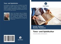 Tanz- Und Spielkultur TüRkische VöLker Zentralasiens Seraly Tleubaev (U. A.)