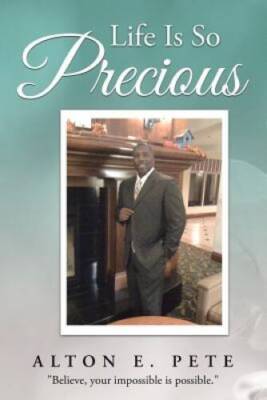 Life Is So Precious - Paperback By Pete, Alton  E - GOOD