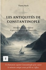 Les Antiquits de Constantinople: dition en fran ais moderne et illustr e, d'apr