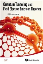 QUANTUM TUNNELING AND FIELD ELECTRON EMISSION THEORIES, Liang, Shi-Dong, Very Go