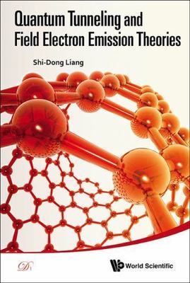 Quantum Tunneling and Field Electron Emission Theories, Hardcover by Liang, S...