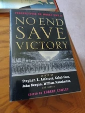 No End Save Victory: WWII, 2001, Robert Cowley, uncorrected proof, HCDJ
