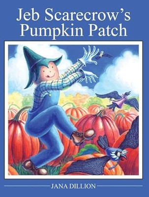 Jeb Scarecrow's Pumpkin Patch by Jana Dillon (2016, Trade Paperback)