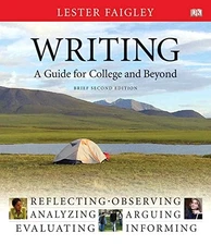 WRITING, A GUIDE FOR COLLEGE AND BEYOND, BRIEF EDITION By Lester Faigley