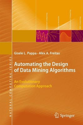Automating the Design of Data Mining Algorithms Alex Freitas
