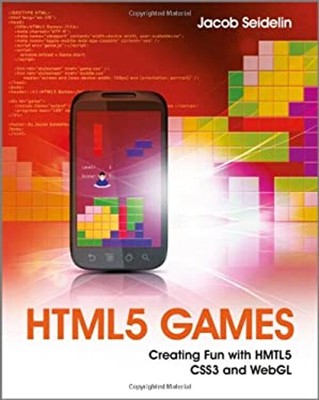 HTML5 Games : Creating Fun with HTML5, CSS3, and WebGL Paperback