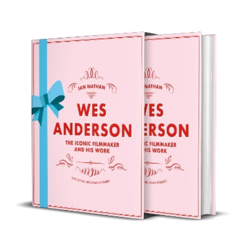 Ian Nathan Wes Anderson (Copertina rigida) Iconic Filmmakers Series