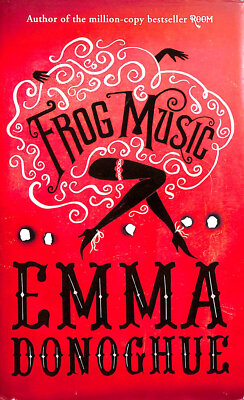 Frog Music by Emma Donoghue