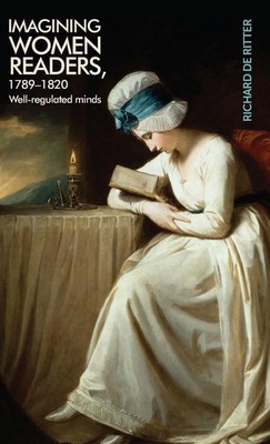 Imagining women readers, 1789-1820 | Well-regulated minds | Richard Ritter