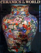 CERAMICS OF THE WORLD: FROM 4000 B.C. TO THE PRESENT By Lorenzo Camusso VG