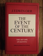 THE EVENT OF THE CENTURY: THE 1857-1858 AWAKENING By J. Edwin Orr - Hardcover