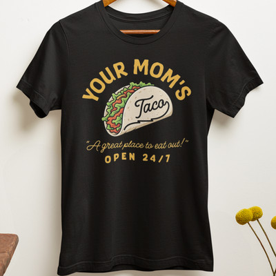 Your Mom's Taco Funny T-Shirt   Eat Out 24/7 Dirty Joke Tee  XS-3XL