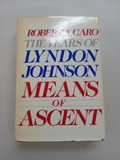 1990 Means Of Ascent The Years Of Lyndon Johnson By Robert A. Caro