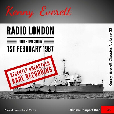 Not Pirate Radio Kenny Everett Classics Vol 33 Feb 1967 Recently Unearthed