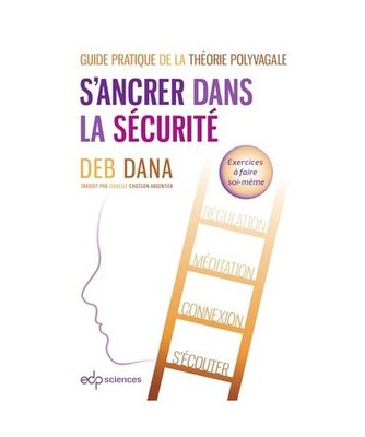 S'ancrer dans la sécurité: Guide pratique de la théorie polyvagale, Dana, Deb