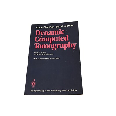 Dynamische Computertomographie: Grundlagen und klinische Anwendungen von Bernd