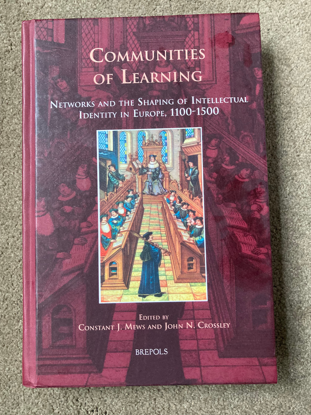 Communities of Learning: Networks in Europe, 1100-1500 by Constant Mews