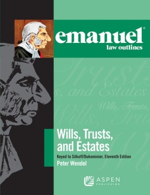 Emanuel Law Outlines for Wills, Trusts, and Estates Keyed to Sitkoff and