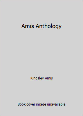 Amis Anthology by Kingsley Amis