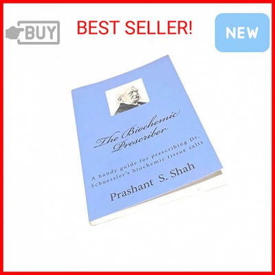 The Biochemic Prescriber: A handy guide for prescribing Dr. Schuessler's biochem