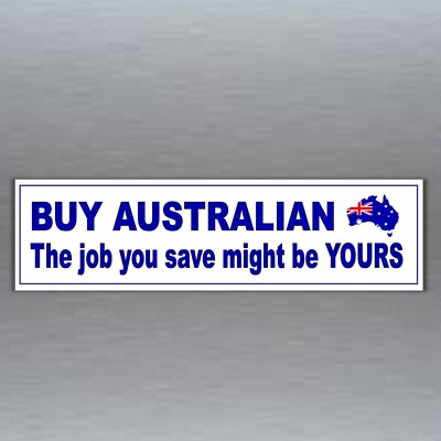 Buy Australian the job you save might be yours bumper sticker support Australia 