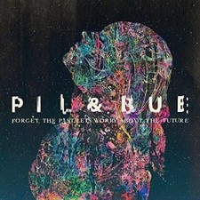 Pil and Bue - Forget The Past, Lets Worry About The Future [CD]